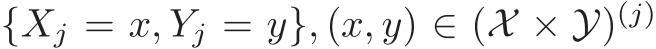  {Xj = x, Yj = y}, (x, y) ∈ (X × Y)(j)