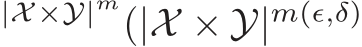 |X ×Y|m(|X × Y|m(ǫ,δ)
