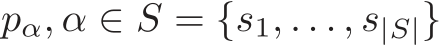  pα, α ∈ S = {s1, . . . , s|S|}