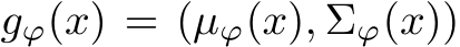  gϕ(x) = (µϕ(x), Σϕ(x))