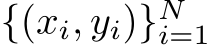  {(xi, yi)}Ni=1