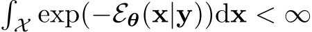 �X exp(−Eθ(x|y))dx < ∞