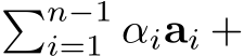 �n−1i=1 αiai +