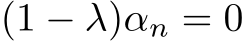  (1 − λ)αn = 0