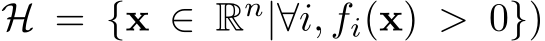  H = {x ∈ Rn|∀i, fi(x) > 0})