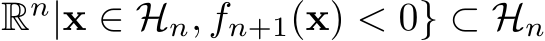 Rn|x ∈ Hn, fn+1(x) < 0} ⊂ Hn