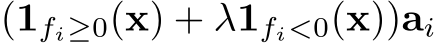 (1fi≥0(x) + λ1fi<0(x))ai