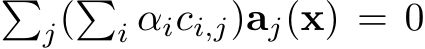 �j(�i αici,j)aj(x) = 0