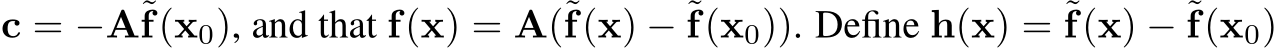  c = −A˜f(x0), and that f(x) = A(˜f(x) − ˜f(x0)). Define h(x) = ˜f(x) − ˜f(x0)