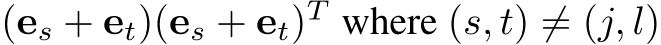  (es + et)(es + et)T where (s, t) ̸= (j, l)
