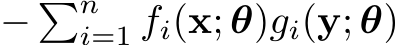− �ni=1 fi(x; θ)gi(y; θ)