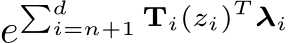  e�di=n+1 Ti(zi)T λi 