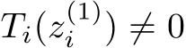  Ti(z(1)i ) ̸= 0