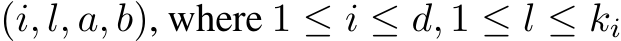  (i, l, a, b), where 1 ≤ i ≤ d, 1 ≤ l ≤ ki