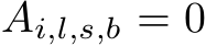  Ai,l,s,b = 0