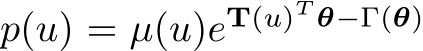  p(u) = µ(u)eT(u)T θ−Γ(θ)