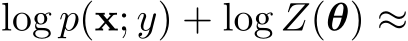  log p(x; y) + log Z(θ) ≈