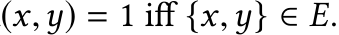 (x,y) = 1 iff {x,y} ∈ E.