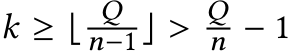  k ≥ ⌊ Qn−1⌋ > Qn − 1