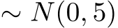  ∼ N(0, 5)