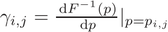  γi,j = dF −1(p)dp |p=pi,j
