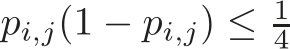  pi,j(1 − pi,j) ≤ 14