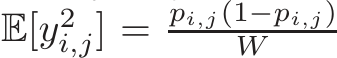 E[y2i,j] = pi,j(1−pi,j)W