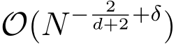  O(N − 2d+2 +δ)