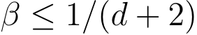  β ≤ 1/(d + 2)