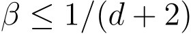  β ≤ 1/(d + 2)