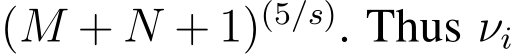  (M + N + 1)(5/s). Thus νi