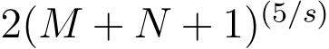  2(M + N + 1)(5/s)