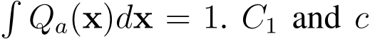 �Qa(x)dx = 1. C1 and c