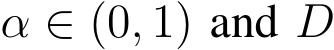  α ∈ (0, 1) and D