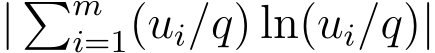  | �mi=1(ui/q) ln(ui/q)|