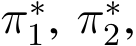  π∗1, π∗2,