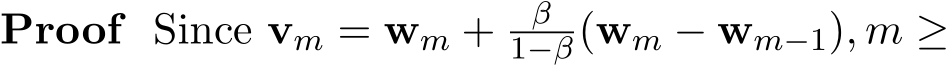 Proof Since vm = wm + β1−β(wm − wm−1), m ≥