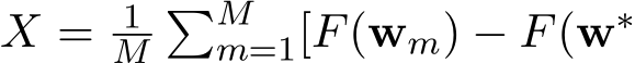  X = 1M�Mm=1[F(wm) − F(w∗