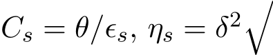  Cs = θ/ϵs, ηs = δ2�