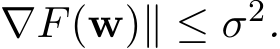 ∇F(w)∥ ≤ σ2.