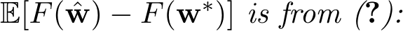  E[F( ˆw) − F(w∗)] is from (?):