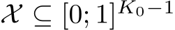 X ⊆ [0; 1]K0−1