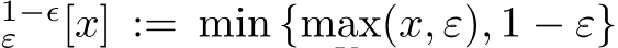 1−ϵε [x] := min {max(x, ε), 1 − ε}