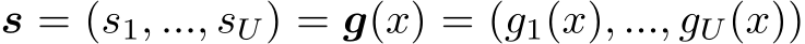  s = (s1, ..., sU) = g(x) = (g1(x), ..., gU(x))