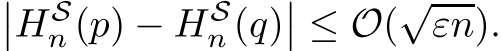 ��HSn (p) − HSn (q)�� ≤ O(√εn).