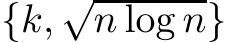 {k, √n log n}