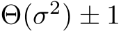 Θ(σ2) ± 1