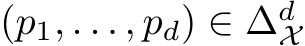 (p1, . . . , pd) ∈ ∆dX