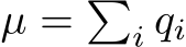  µ = �i qi