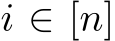  i ∈ [n]